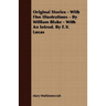 Original Stories - With Five Illustrations - By William Blake - With an Introd. by E.V. Lucas