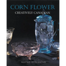 Corn Flower: Creatively Canadian