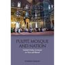 Pulpit, Mosque and Nation: Turkish Friday Sermons as Text and Ritual