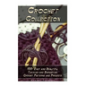 Crochet Collection: 100+ Easy and Beautiful Tunisian and Barvarian Crochet Patterns and Projects: (Tunisian Crochet for Beginners)