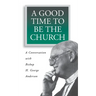 A Good Time to Be the Church: A Conversation with Bishop H. George Anderson