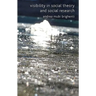 Visibility in Social Theory and Social Research