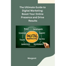 The Ultimate Guide to Digital Marketing: Bosot Your Online Presence and Drive Results