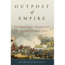 Outpost of Empire: The Napoleonic Occupation of Andalucia, 1810-1812 Volume 33