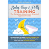 Baby Sleep& Potty Training: THE COMPLETE ATTACHMENT ORIENTED APPROACH GUIDE- Get Your Baby to Sleep Without Crying It Out in 4 Easy-To-Follow Step