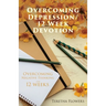 Overcoming Depression/12 Week Devotion: Overcoming Negative thinking in 12 weeks.