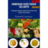 Armenian Vegetarian Delights: Armenian Vegetarian Delights, easy recipes cookbook, Armenian cuisine, Armenian Vegetarian meal prep, Armenian plant b
