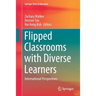 Flipped Classrooms with Diverse Learners: International Perspectives