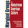 Marginal Groups and Mainstream American Culture