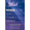 The Word Has Come Down