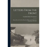 Letters From the Front: Being a Record of the Part Played by Officers of the Bank in the Great War, 1914-1919.