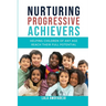 Nurturing Progressive Achievers: Helping Children of Any Age Reach Their Full Potential