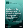 Update on the Management of Non-Obstructive Azoospermia: Current Evidence and Unmet Needs