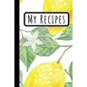 My Recipes: Lemon Cookbook Ideal To Weite Your Delicious Meals (6X9)