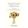 Happiness Happens: A 10-week guide to reconnect with who you are, dream a new dream & make magic happen!