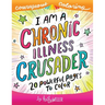 I Am A Chronic Illness Crusader: An Adult Coloring Book for Encouragement, Strength and Positive Vibes: 20 Powerful Pages To Color