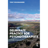 Deliberate Practice for Psychotherapists: A Guide to Improving Clinical Effectiveness