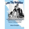 Love Thy Neighbor: The True, Encouraging & Hilarious Tales of an American English Teacher in Southeast Asia