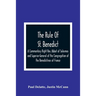 The Rule Of St. Benedict: A Commentary Right Rev. Abbot of Solesmes and Superior-General of the Congregation of the Benedictines of France
