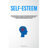 Self-Esteem: Gain An Understanding Of The Psychology Of Women And Employ Incremental Measures To Alleviate Instances Of Diminished Self-Esteem Through