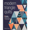 Modern Triangle Quilts: 70 Graphic Triangle Blocks - 11 Bold Samplers