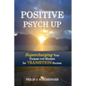 Positive Psych Up: Supercharging Your Purpose and Mindset for TRANSITION Success