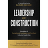 Leadership in Construction: Principles of Exceptional, Exemplary and Excellent Industry Leadership