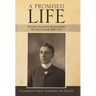 A Promised Life: Robert Maxwell: Missionary to the Punjab 1900-1942