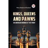 Kings, Queens And Pawns An American Woman at the Front