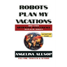 Robots Plan My Vacations