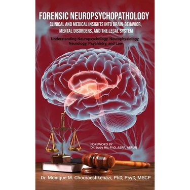 Forensic Neuropsychopathology: Clinical and Medical Insights into Brain-Behavior, Mental Disorders, and the Legal System Vol. 2