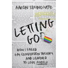 Letting Go(d): How I Failed Gay Conversion Therapy and Learned to Love Myself