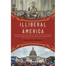 Illiberal America: A History