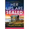 Her Lips Are Sealed: An utterly addictive crime thriller