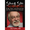 Saving Sam: Drugs, Race, and Discovering the Secrets of Heart Disease