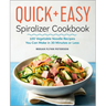 The Quick & Easy Spiralizer Cookbook: 100 Vegetable Noodle Recipes You Can Make in 30 Minutes or Less