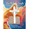 The Whole Truth: A Chronological Overview of the Entire Bible