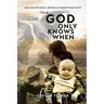 God Only Knows When
