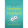 Mommytracked: How to Take Authentic Risks and Find Success On Your Terms