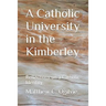 A Catholic University in the Kimberley: Reflections on a Catholic Identity