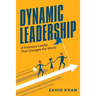 Dynamic Leadership: A Visionary Leader That Changes the World