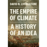 The Empire of Climate: A History of an Idea