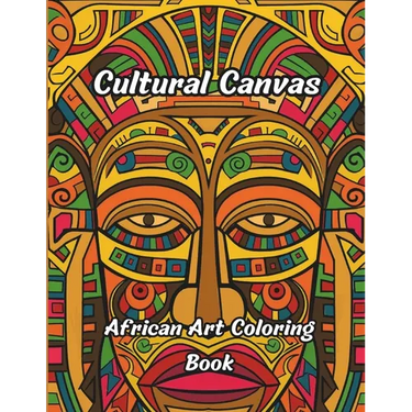 Cultural Canvas - African Art Coloring Book: Black Coloring Book for Adults: African American Coloring Book
