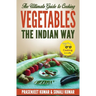The Ultimate Guide to Cooking Vegetables the Indian Way