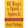 101 Ways to Open a Speech: How to Hook Your Audience From the Start With an Engaging and Effective Beginning