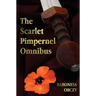 The Scarlet Pimpernel Omnibus - Unabridged - The Scarlet Pimpernel, I Will Repay, Eldorado, Sir Percy Hits Back
