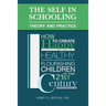 The Self in Schooling: Theory and Practice: How to Create Happy, Healthy, Flourishing Children in the 21st Century