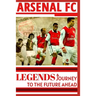 Arsenal: Legends And Journey To The Future Ahead(OFFICIAL)