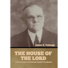 The House of the Lord: A Study of Holy Sanctuaries Ancient and Modern