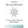 Becoming Melchizedek: Heaven's Priesthood and Your Journey: Foundations